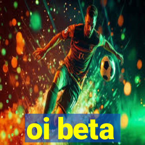 oi beta